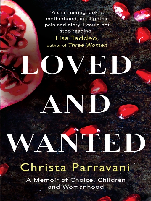 Title details for Loved and Wanted by Christa Parravani - Available